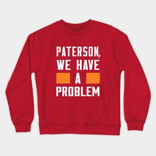 PATERSON, WE HAVE A PROBLEM Crewneck Sweatshirt